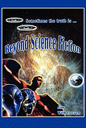 Beyond Science Fiction!