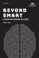 Beyond Smart: Lawyering with Emotional Intelligence, Second Edition