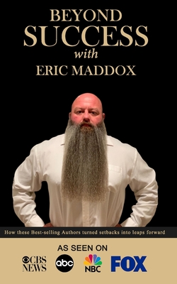 Beyond Success with Eric Maddox - Maddox, Eric