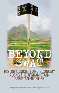 Beyond Swat: History, Society and Economy Along the Afghanistan-Pakistan Frontier