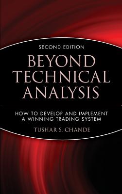 Beyond Technical Analysis: How to Develop and Implement a Winning Trading System - Chande, Tushar S