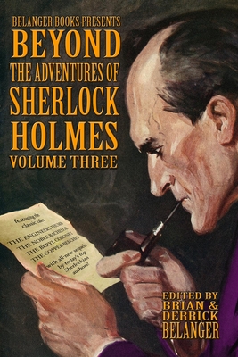 Beyond the Adventures of Sherlock Holmes Volume Three - Belanger, Derrick (Editor), and Judge, Kieran, and Chan, Chris