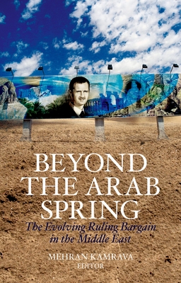 Beyond the Arab Spring: The Evolving Ruling Bargain in the Middle East - Kamrava, Mehran, Dr. (Editor)