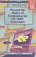 Beyond the Basics of Computing for the Older Generation