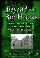 Beyond the Big House: African American Educators on Teacher Education