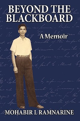 Beyond the Blackboard: A Memoir - Ramnarine, Mohabir L