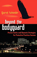 Beyond the Bodyguard: Proven Tactics and Dynamic Strategies for Protective Practices Success