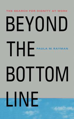 Beyond the Bottom Line: The Search for Dignity at Work - Na, Na