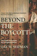 Beyond the Boycott: Labor Rights, Human Rights, and Transnational Activism - Seidman, Gay W, Professor