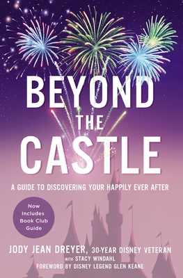 Beyond the Castle: A Guide to Discovering Your Happily Ever After - Dreyer, Jody Jean, and Windahl, Stacy L