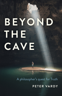 Beyond the Cave: A philosopher's quest for Truth - Vardy, Peter Christian