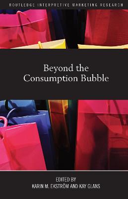 Beyond the Consumption Bubble - Ekstrm, Karin (Editor), and Glans, Kay (Editor)