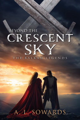 Beyond the Crescent Sky: Volume 2 - Sowards, A L