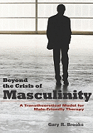 Beyond the Crisis of Masculinity: A Transtheoretical Model for Male-Friendly Therapy
