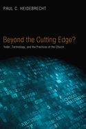 Beyond the Cutting Edge?: Yoder, Technology, and the Practices of the Church