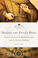 Beyond the Devil's Road: Francisco Garcs and the Spanish Encounter with the American Southwest