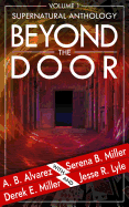 Beyond the Door: Volume 1: Supernatural Anthology