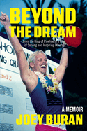 Beyond the Dream: From the King of Pipeline to a Life of Serving and Inspiring Others