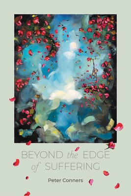 Beyond the Edge of Suffering: Prose Poems - Conners, Peter