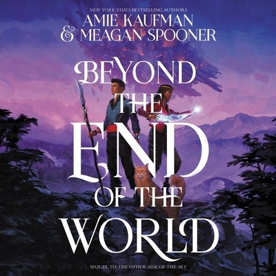 Beyond the End of the World - Spooner, Meagan, and Kaufman, Amie, and Davies, Caitlin (Read by)
