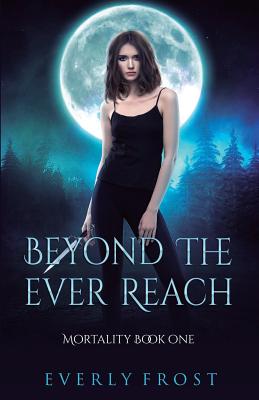 Beyond the Ever Reach - Frost, Everly