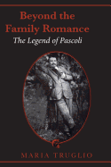 Beyond the Family Romance: The Legend of Pascoli