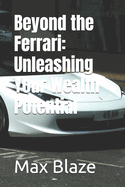 Beyond the Ferrari: Unleashing Your Wealth Potential