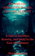 Beyond the Forbidden Woods: LINDSOR'S LEGACY: A Tale of Sacrifice, Bravery, and Unity in the Face of Darkness