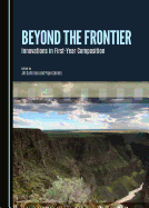 Beyond the Frontier: Innovations in First-Year Composition