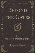 Beyond the Gates (Classic Reprint)