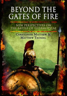 Beyond the Gates of Fire - Matthew, Christopher, and Trundel, Matthew