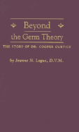 Beyond the Germ Theory: The Story of Dr. Cooper Curtice