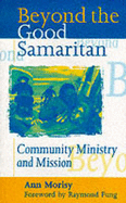 Beyond the Good Samaritan: Community Ministry and Mission