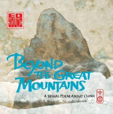 Beyond the Great Mountains: A Visual Poem about China - 