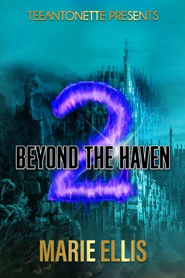 Beyond The Haven: The Haven: Book Two - Turner, Shatika (Editor), and Ellis, Marie