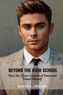 Beyond the High School: How Zac Efron Conquered Fame and Found Himself