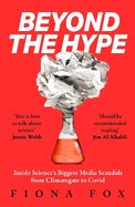 Beyond the Hype: Inside Science's Biggest Media Scandals from Climategate to Covid