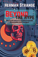 Beyond the Hype-The Truth about Cryptocurrencies' Downsides and Dangers: Navigating Cryptocurrency Investment Risks: What You Need to Know The Dark Side of Crypto: Understanding Pitfalls Exposing Digital Currency Risks: A Guide to Investment