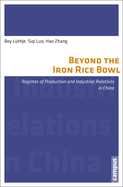 Beyond the Iron Rice Bowl: Regimes of Production and Industrial Relations in China Volume 4