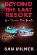 Beyond the Last Resort: More Treasure...More Trouble