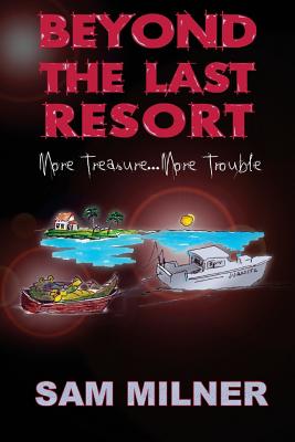 Beyond the Last Resort: More Treasure...More Trouble - Milner, Sam