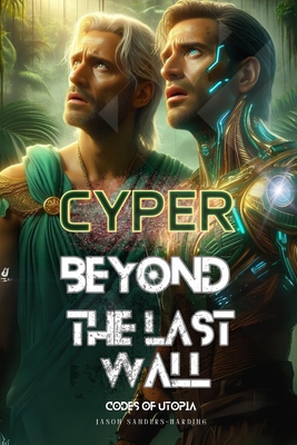 Beyond the Last Wall: Codes Of Utopia - Sanders-Harding, Jason