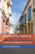 Beyond The Malec?n: A Family's Adventures to Cuba