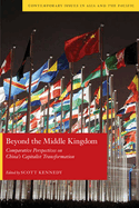 Beyond the Middle Kingdom: Comparative Perspectives on China's Capitalist Transformation