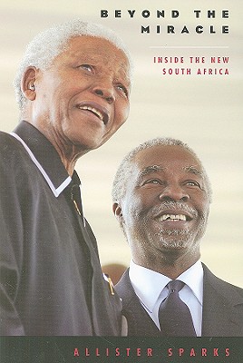 Beyond the Miracle: Inside the New South Africa - Sparks, Allister