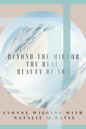 Beyond The Mirror: The Real Beauty of You