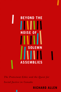 Beyond the Noise of Solemn Assemblies: The Protestant Ethic and the Quest for Social Justice in Canada