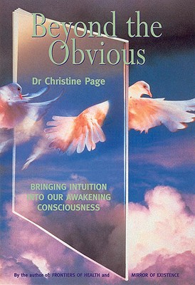 Beyond the Obvious: Bringing Intuition Into Our Awakening Consciousness - Page, Dr Christine R