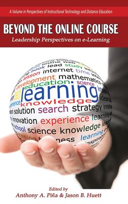 Beyond the Online Course: Leadership Perspectives on e-Learning (HC) - Pia, Anthony A (Editor), and Huett, Jason B (Editor), and Schlosser, Charles (Editor)