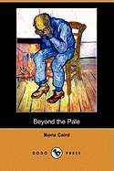 Beyond the Pale (Dodo Press) - Caird, Mona